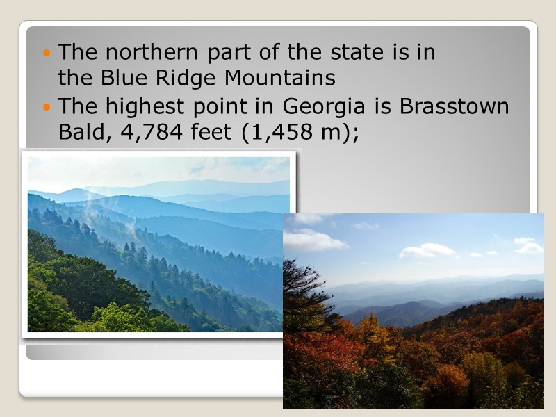 The northern part of the state is in the Blue Ridge Mountains The highest